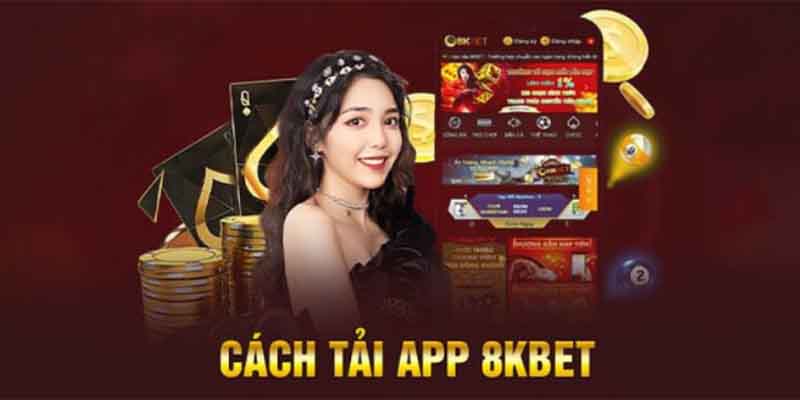 Hướng dẫn cách tải app 8kbet 